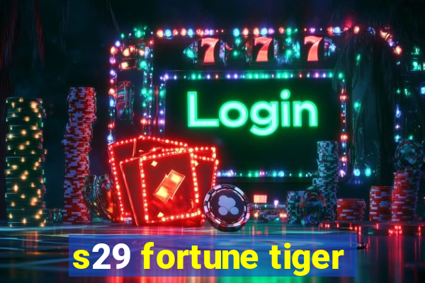 s29 fortune tiger